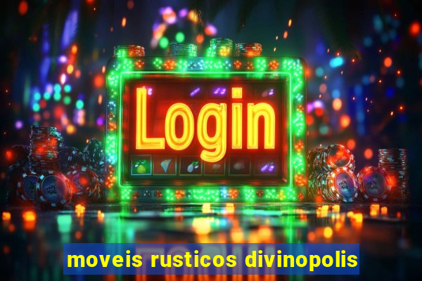 moveis rusticos divinopolis